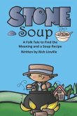 Stone Soup A Folk Tale to Find the Meaning and a Soup Recipe