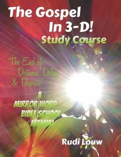 The Gospel in 3-D! Study Course: The End of Distance, Delay, & Dispute! - Louw, Rudi