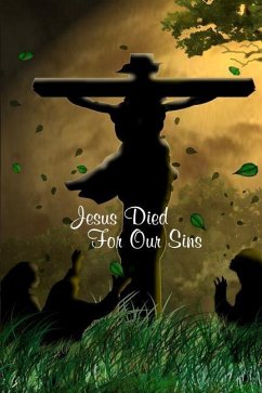 Jesus Died for Our Sins: 60 Pages, 6x 9 - Jesus Loves Journal