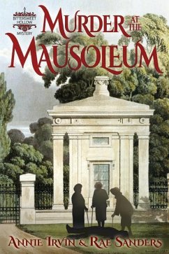 Murder at the Mausoleum: A Bittersweet Hollow Mystery - Sanders, Rae; Irwin, Annie