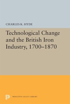 Technological Change and the British Iron Industry, 1700-1870 - Hyde, Charles K