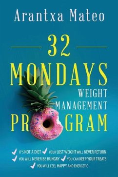 32 Mondays Weight Management Program: An Educational Program to Manage Your Weight for Life - Mateo, Arantxa