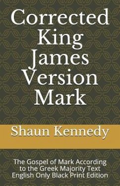 Corrected King James Version Mark: The Gospel of Mark According to the Greek Majority Text English Only Black Print Edition - Kennedy, Shaun C.