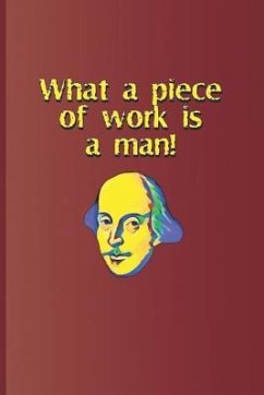 What a Piece of Work Is a Man!: A Quote from Hamlet by William Shakespeare - Diego, Sam
