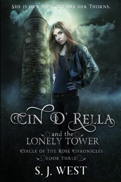 Cin d'Rella and the Lonely Tower: Circle of the Rose Chronicles, Book 3 - West, S. J.