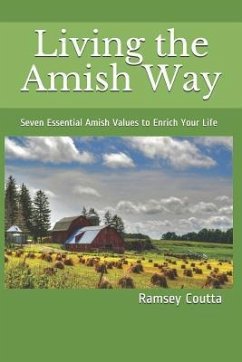 Living the Amish Way: Seven Essential Amish Values to Enrich Your Life - Coutta, Ramsey