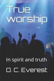 True Worship: In Spirit and Truth