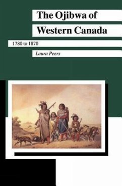 The Ojibwa of Western Canada 1780-1870 - Peers, Laura