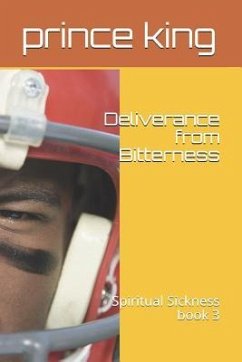 Deliverance from Bitterness: Spiritual Sickness book 3 - King, Prince Albert; King Th D., Prince Albert