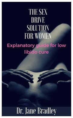 The Sex Drive Solution for Women: Explanatory guide for low libido cure - Bradley, Jane