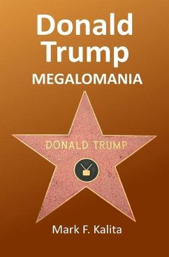 Donald Trump Megalomania - Kalita, Mark F.