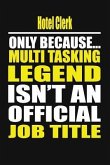 Hotel Clerk Only Because Multi Tasking Legend Isn't an Official Job Title