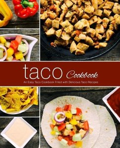 Taco Cookbook: An Easy Taco Cookbook Filled with Delicious Taco Recipes (2nd Edition) - Press, Booksumo