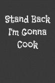 Stand Back I'm Gonna Cook