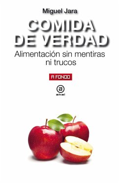 Comida de verdad : alimentación sin mentiras ni trucos - Jara, Miguel