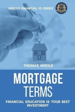 Mortgage Terms - Financial Education Is Your Best Investment - Herold, Thomas