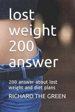 lost weight 200 answer: 200 answer about lost weight and diet plans - The Green, Richard