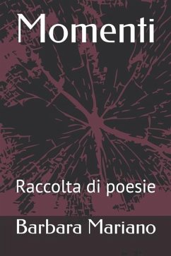 Momenti: Raccolta di poesie - Mariano, Barbara