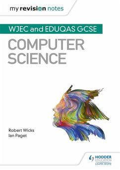 My Revision Notes: WJEC and Eduqas GCSE Computer Science - Wicks, Robert; Paget, Ian