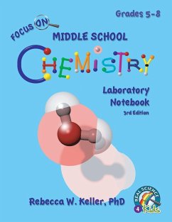 Focus On Middle School Chemistry Laboratory Notebook 3rd Edition - Keller, Rebecca W, PH D