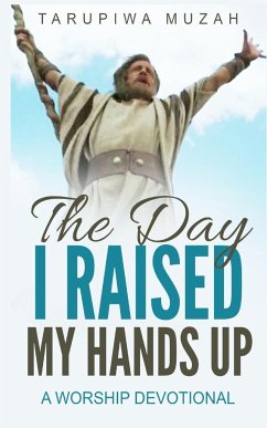 The Day I Raised My Hands Up - Muzah, Tarupiwa