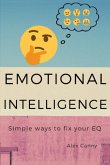 Emotional Intelligence: Simple Ways To Fix Your EQ