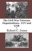 The Civil War Veterans Organizations: Ucv and Gar