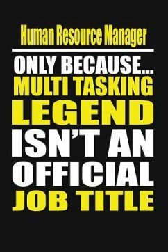 Human Resource Manager Only Because Multi Tasking Legend Isn't an Official Job Title - Notebook, Your Career