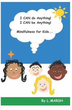 I Can Do Anything! I Can Be Anything!: Mindfulness for Kids - Marsh, L.