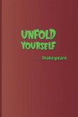 Unfold Yourself . . . Shakespeare: A Quote from Hamlet by William Shakespeare