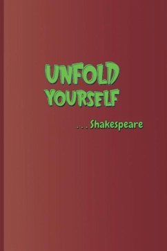 Unfold Yourself . . . Shakespeare: A Quote from Hamlet by William Shakespeare - Diego, Sam