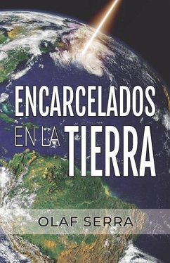 Encarcelados en la Tierra: (Imprisoned on Earth) (Spanish edition) - Serra, Olaf