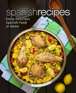 Spanish Recipes: Enjoy Delicious Spanish Food at Home (2nd Edition) - Press, Booksumo