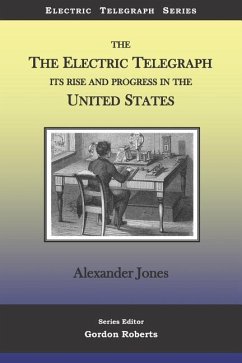 The Electric Telegraph Its Rise and Progress in the United States - Jones, Alexander