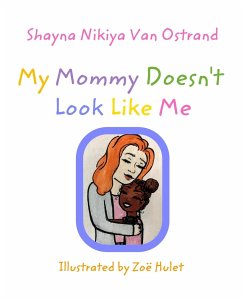 My Mommy Doesn't Look Like Me - Ostrand, Shayna Nikiya van