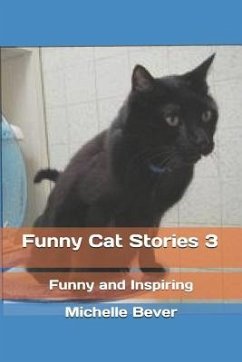 Funny Cat Stories 3: Funny and Inspiring - Bever, Michelle
