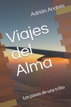 Viajes del Alma: Los pasos de una tribu - Andrés, Adrián