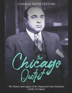 The Chicago Outfit: The History and Legacy of the Organized Crime Syndicate Led by Al Capone - Charles River