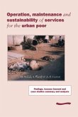 Operation, Maintenance and Sustainability of Services for the Urban Poor: Findings, Lessons Learned and Case Studies Summary and Analysis