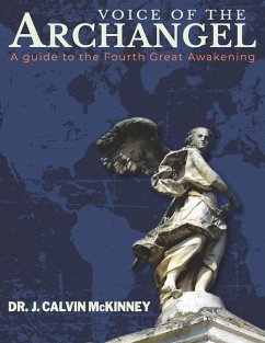 Voice of the ArchAngel: A Guide to the Fourth Great Awakening - McKinney, J. Calvin