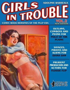 Girls in Trouble - Vol. 2 (Annotated): Comic Book Heroines of the Pulp Era - Barreaux, Adolphe