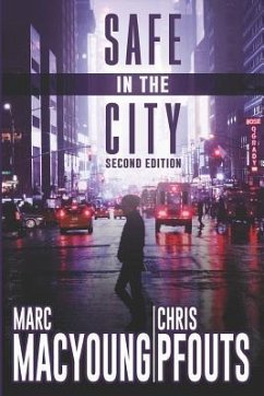 Safe in the City: A streetwise guide to avoid being robbed, ripped off, or run over - Pfouts, Chris; MacYoung, Marc