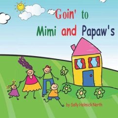 Goin' to Mimi and Papaw's!: 2 kids - North, Sally Helmick