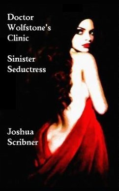Doctor Wolfstone's Clinic: Sinister Seductress - Scribner, Joshua