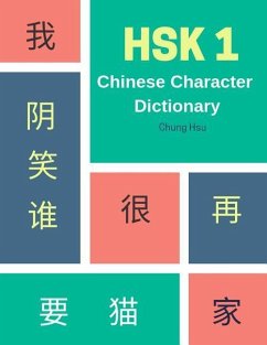 Hsk 1 Chinese Character Dictionary: Practice Complete 150 Hsk Vocabulary List Level 1 Mandarin Chinese Character Writing with Flash Cards Plus Diction - Hsu, Chung