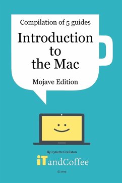 Introduction to the Mac (Mojave) - A Great Set of 5 User Guides - Coulston, Lynette