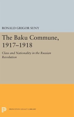 The Baku Commune, 1917-1918 - Suny, Ronald Grigor