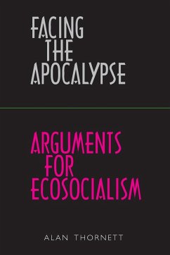 Facing the Apocalypse - Arguments for Ecosocialism - Thornett, Alan
