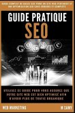 Guide pratique SEO: Guide de BASES Pour un bon référencement sur Google