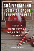 Chá Vermelho Desintoxicação Para Perder Peso: Receita Comprovada Para Perder 10 Libras